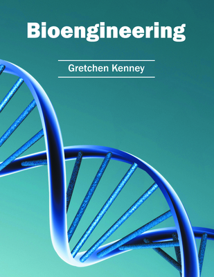 Bioengineering - Kenney, Gretchen (Editor)