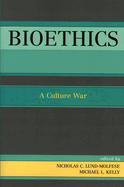 Bioethics: A Culture War