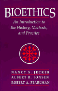 Bioethics: Introduction to the History, Methods, and Practice: .