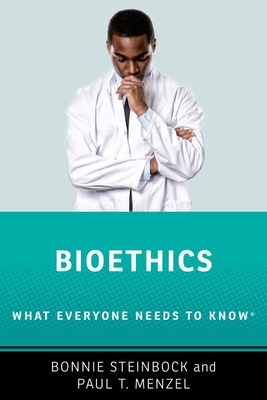 Bioethics: What Everyone Needs to Know (R) - Steinbock, Bonnie, and Menzel, Paul T