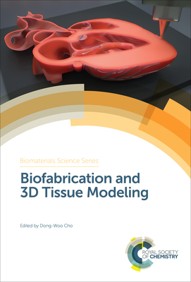 Biofabrication and 3D Tissue Modeling - Cho, Dong-Woo (Editor)