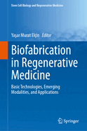 Biofabrication in Regenerative Medicine: Basic Technologies, Emerging Modalities, and Applications