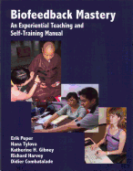 Biofeedback Mastery: An Experiential Teaching and Self-Training Manual