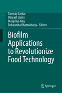 Biofilm Applications to Revolutionize Food Technology