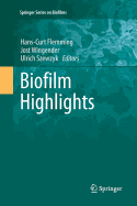 Biofilm Highlights - Flemming, Hans-Curt (Editor), and Wingender, Jost (Editor), and Szewzyk, Ulrich (Editor)