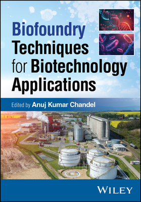Biofoundry Techniques for Biotechnology Applications - Chandel, Anuj Kumar (Editor)