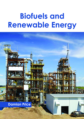 Biofuels and Renewable Energy - Price, Damian (Editor)