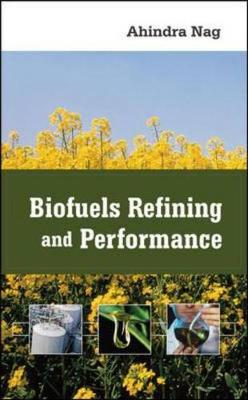 Biofuels Refining and Performance - Nag, Ahindra
