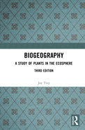 Biogeography: A Study of Plants in the Ecosphere