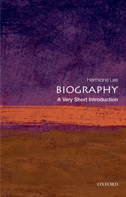 Biography: A Very Short Introduction - Lee, Hermione, President
