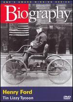 Biography: Henry Ford - Tin Lizzy Tycoon