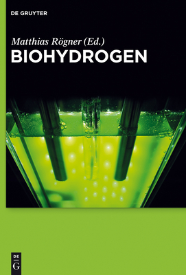 Biohydrogen - R�gner, Matthias (Editor), and Applegate, Amanda (Contributions by), and D�adamo, Sarah (Contributions by)