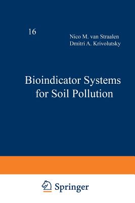 Bioindicator Systems for Soil Pollution - Van Straalen, Nico (Editor), and Krivolutsky, Dmitri A (Editor)
