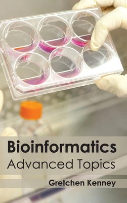 Bioinformatics: Advanced Topics - Kenney, Gretchen (Editor)