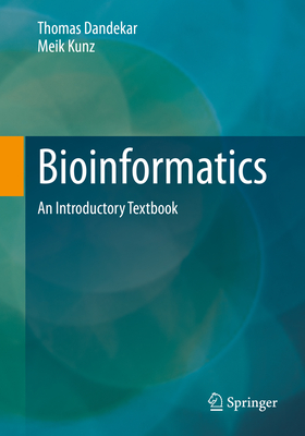 Bioinformatics: An Introductory Textbook - Dandekar, Thomas, and Kunz, Meik
