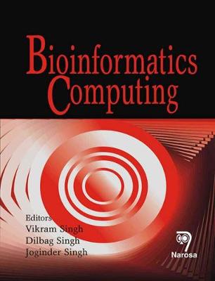 Bioinformatics Computing - Singh, Vikram, and Singh, Dilbag, and Singh, Joginder