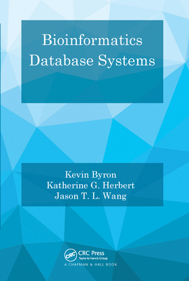 Bioinformatics Database Systems - Byron, Kevin, and Herbert, Katherine G., and Wang, Jason T. L.