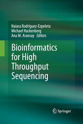 Bioinformatics for High Throughput Sequencing - Rodr�guez-Ezpeleta, Naiara (Editor), and Hackenberg, Michael (Editor), and Aransay, Ana M (Editor)