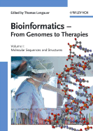 Bioinformatics - From Genomes to Therapies: Volume 1: The Building Blocks: Molecular Sequences and Structures; Volume 2: Getting at the Inner Workings: Molecular Interactions; Volume 3: The Holy Grail: Molecular Function