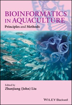 Bioinformatics in Aquaculture: Principles and Methods - Liu, Zhanjiang (John) (Editor)