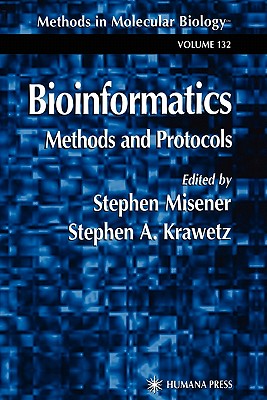 Bioinformatics Methods and Protocols - Misener, Stephen (Editor), and Krawetz, Stephen A. (Editor)