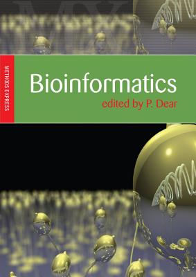 Bioinformatics: Methods Express - Dear, Paul (Editor)