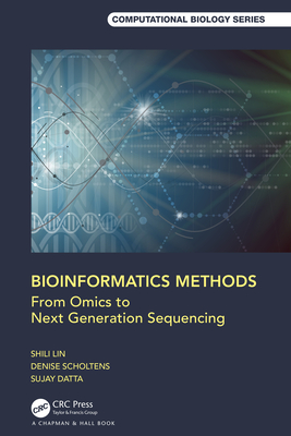 Bioinformatics Methods: From Omics to Next Generation Sequencing - Lin, Shili, and Scholtens, Denise, and Datta, Sujay