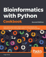 Bioinformatics with Python Cookbook: Learn how to use modern Python bioinformatics libraries and applications to do cutting-edge research in computational biology