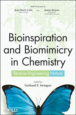 Bioinspiration and Biomimicry - Swiegers, Gerhard (Editor), and Lehn, Jean-Marie (Foreword by), and Benyus, Janine (Foreword by)