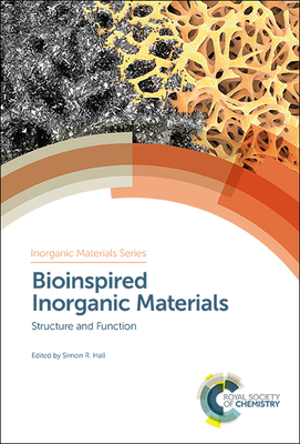 Bioinspired Inorganic Materials: Structure and Function - Hall, Simon R (Editor)