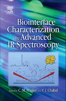 Biointerface Characterization by Advanced IR Spectroscopy - Pradier, C.-M. (Editor), and Chabal, Y.J. (Editor)