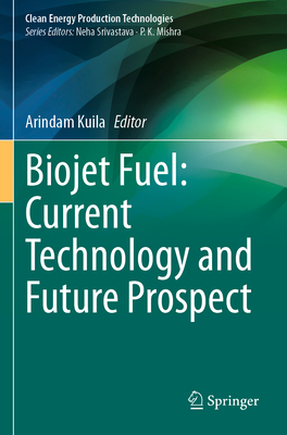 Biojet Fuel: Current Technology and Future Prospect - Kuila, Arindam (Editor)
