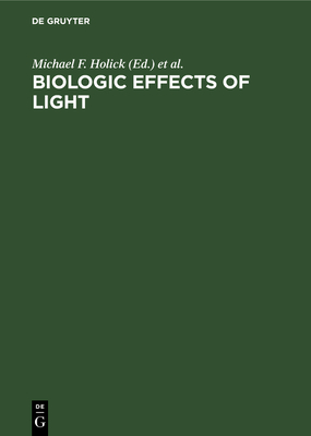 Biologic Effects of Light - Holick, Michael F (Editor), and Kligman, Albert M (Editor)