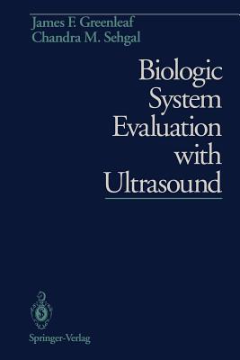 Biologic System Evaluation with Ultrasound - Greenleaf, James F, and Sehgal, Chandra M