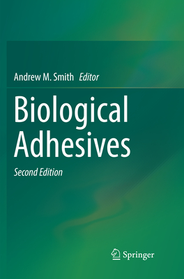 Biological Adhesives - Smith, Andrew M (Editor)