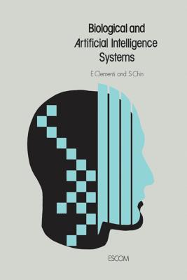 Biological and Artificial Intelligence Systems - Clementi, E (Editor), and Chin, S (Editor)