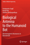 Biological Antenna to the Humanoid Bot: Electromagnetic Resonances in Biomaterials