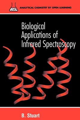 Biological Applications of Infrared Spectroscopy - Stuart, Barbara H, and Ando, David J (Editor)