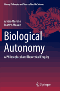 Biological Autonomy: A Philosophical and Theoretical Enquiry