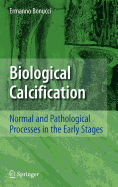 Biological Calcification: Normal and Pathological Processes in the Early Stages