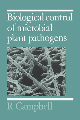 Biological Control of Microbial Plant Pathogens - Campbell, R E