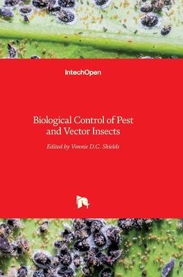 Biological Control of Pest and Vector Insects - Shields, Vonnie D C (Editor)