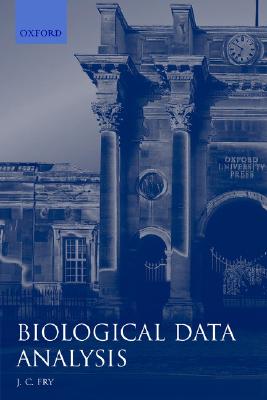 Biological Data Analysis: A Practical Approach - Fry, John C (Editor)