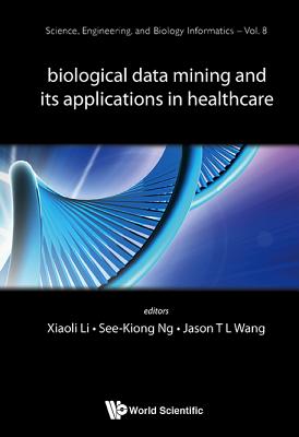 Biological Data Mining & Its Applications in Healthcare - Li Xiaoli