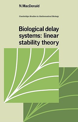 Biological Delay Systems: Linear Stability Theory - MacDonald, N., and Cannings, C. (Editor), and Hoppensteadt, Frank C. (Editor)