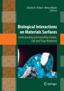 Biological Interactions on Materials Surfaces: Understanding and Controlling Protein, Cell, and Tissue Responses
