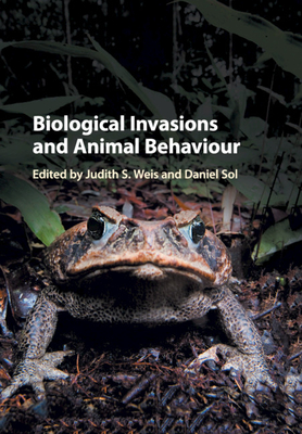 Biological Invasions and Animal Behaviour - Weis, Judith S. (Editor), and Sol, Daniel (Editor)