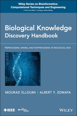 Biological Knowledge Discovery Handbook: Preprocessing, Mining and Postprocessing of Biological Data - Elloumi, Mourad (Editor), and Zomaya, Albert Y. (Editor), and Pan, Yi (Series edited by)