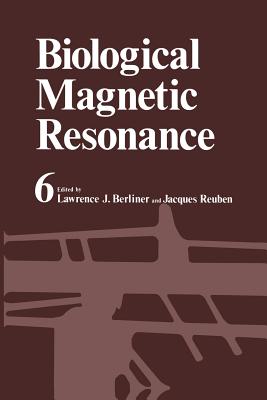 Biological Magnetic Resonance: Volume 6 - Berliner, Lawrence J (Editor)