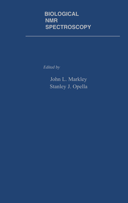 Biological N.M.R. Spectroscopy - Markley, John L (Editor), and Opella, Stanley J (Editor)